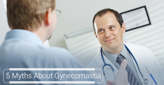 5 Myths About Gynecomastia