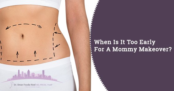 Blog 26 When Is It Too Early for a Mommy Makeover1